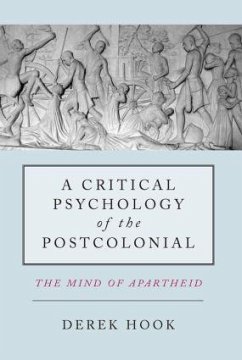 A Critical Psychology of the Postcolonial - Hook, Derek