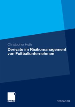 Derivate im Risikomanagement von Fußballunternehmen - Huth, Christopher