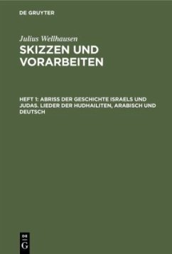 Abriß der Geschichte Israels und Judas. Lieder der Hudhailiten, Arabisch und Deutsch - Wellhausen, Julius