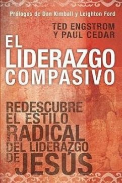 El Liderazgo Compasivo - Engstrom, Ted; Cedar, Paul