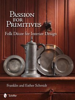 Passion for Primitives: Folk Décor for Interior Design - Schmidt