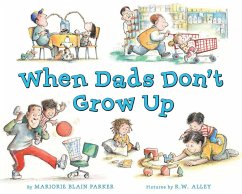 When Dads Don't Grow Up - Blain Parker, Marjorie