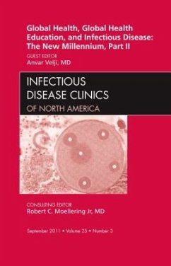 Global Health, Global Health Education, and Infectious Disease: The New Millennium, Part II, an Issue of Infectious Disease Clinics - Velji, Anvar