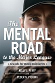 The Mental Road to the Major Leagues The Mental Road to the Major Leagues