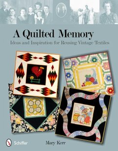 A Quilted Memory: Ideas and Inspiration for Reusing Vintage Textiles - Kerr, Mary