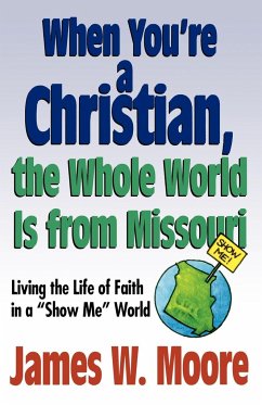 When Youre a Christian...the Whole World Is from Missouri - With Leaders Guide - Moore, James W.