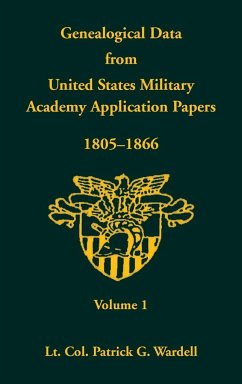 Genealogical Data from United States Military Academy Application Papers, 1805-1866, Volume 1 - Wardell, Patrick G.