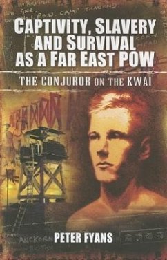 Captivity, Slavery and Survival as a Far East POW - Fyans, Peter