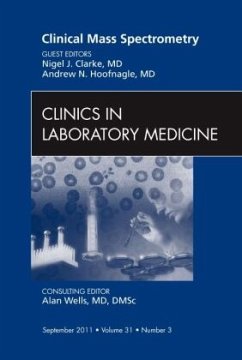 Clinical Mass Spectrometry, An Issue of Clinics in Laboratory Medicine - Clarke, Nigel;Hoofnagle, Andrew N.