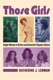 Those Girls: Single Women in Sixties and Seventies Popular Culture