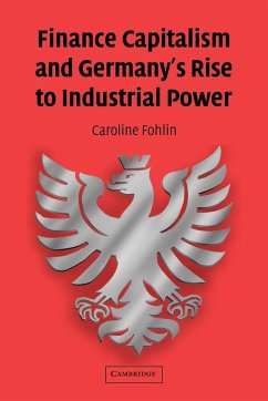 Finance Capitalism and Germany's Rise to Industrial Power - Fohlin, Caroline