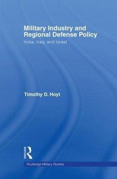 Military Industry and Regional Defense Policy - Hoyt, Timothy D