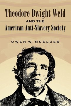 Theodore Dwight Weld and the American Anti-Slavery Society - Muelder, Owen W.