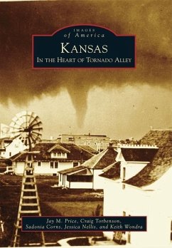 Kansas: In the Heart of Tornado Alley - Price, Jay M.; Torbenson, Craig; Corns, Sadonia