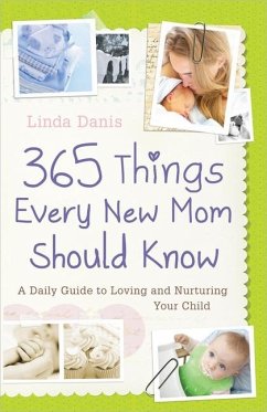 365 Things Every New Mom Should Know - Danis, Linda