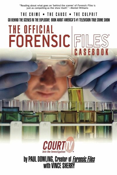 The Official Forensic Files Casebook Von Paul Dowling Vince Sherry Als Taschenbuch Portofrei