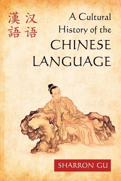 A Cultural History of the Chinese Language - Gu, Sharron