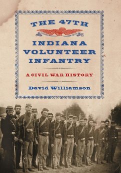 The 47th Indiana Volunteer Infantry - Williamson, David