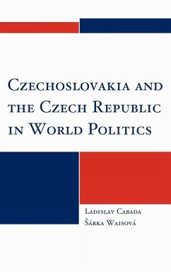 Czechoslovakia and the Czech Republic in World Politics - Cabada, Ladislav; Waisová, ¿Árka