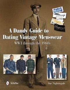 A Dandy Guide to Dating Vintage Menswear: WWI Through the 1960s - Nightingale, Sue