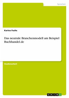 Das neutrale Branchenmodell am Beispiel Buchhandel.de - Fuchs, Karina