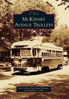 McKinney Avenue Trolleys - Cumbie, Jim; Hearst, Judy Smith; Cobb, Phillip E.