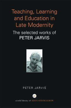 Teaching, Learning and Education in Late Modernity - Jarvis, Peter