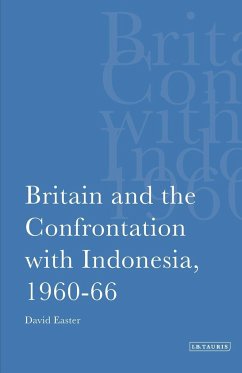 Britain and the Confrontation with Indonesia, 1960-66 - Easter, David