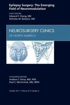 Epilepsy Surgery: The Emerging Field of Neuromodulation, an Issue of Neurosurgery Clinics - Chang, Edward F; Barbaro, Nicholas