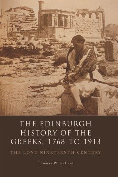 The Edinburgh History of the Greeks, 1768 to 1913 - Gallant, Thomas W