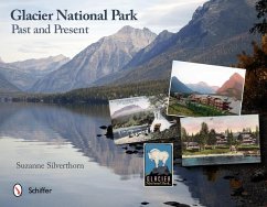 Glacier National Park: Past and Present: Past and Present - Silverthorn, Suzanne