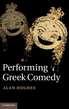 Performing Greek Comedy - Hughes, Alan