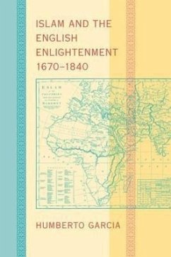 Islam and the English Enlightenment, 1670-1840 - Garcia, Humberto