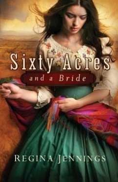 Sixty Acres and a Bride - Jennings, Regina