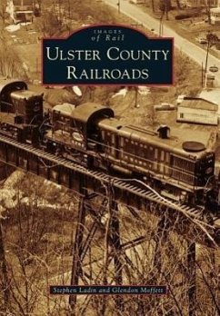 Ulster County Railroads - Ladin, Stephen; Moffett, Glendon