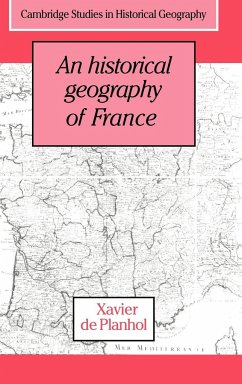 An Historical Geography of France - Planhol, Xavier De