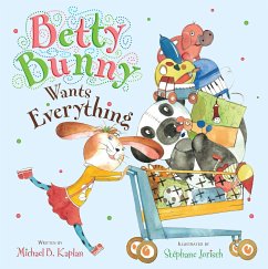 Betty Bunny Wants Everything - Kaplan, Michael