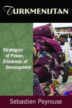 Turkmenistan: Strategies of Power, Dilemmas of Development - Peyrouse, Sebastien