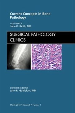 Current Concepts in Bone Pathology, An Issue of Surgical Pathology Clinics - Reith, John D.