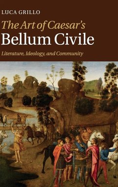 The Art of Caesar's Bellum Civile - Grillo, Luca