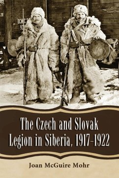 The Czech and Slovak Legion in Siberia, 1917-1922 - Mohr, Joan McGuire