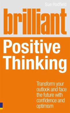 Brilliant Positive Thinking - Hadfield, Sue