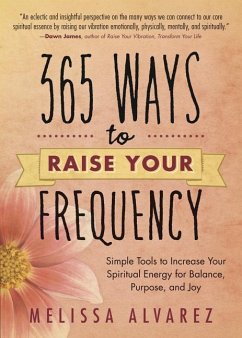 365 Ways to Raise Your Frequency - Alvarez, Melissa