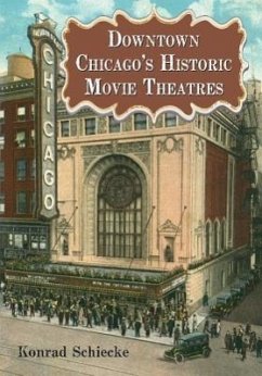 Downtown Chicago's Historic Movie Theatres - Schiecke, Konrad