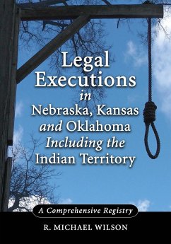 Legal Executions in Nebraska, Kansas and Oklahoma Including the Indian Territory - Wilson, R. Michael