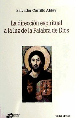 La dirección espiritual a la luz de la palabra de Dios - Carrillo Alday, Salvador
