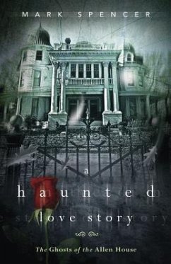 A Haunted Love Story - Spencer, Mark