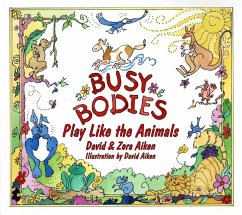 Busy Bodies: Play Like the Animals - Aiken, David; Aiken, Zora