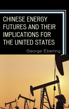 Chinese Energy Futures and Their Implications for the United States - Eberling, George G.