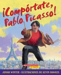 Comportate, Pablo Picasso!: (Spanish Language Edition of Just Behave, Pable Picasso!) - Winter, Jonah